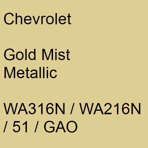 Chevrolet, Gold Mist Metallic, WA316N / WA216N / 51 / GAO.